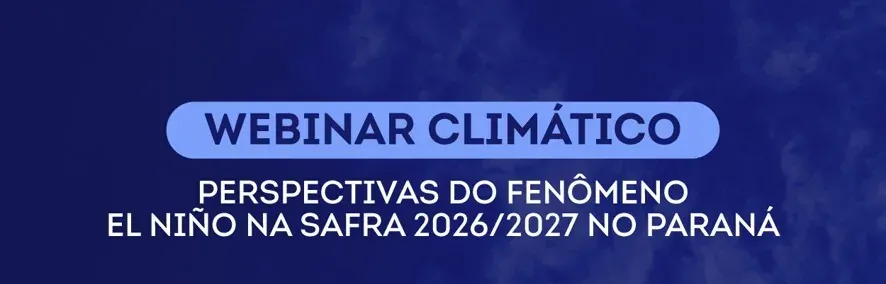 Webinar debateu perspectivas do El Niño na Safra 2026/27 no Paraná